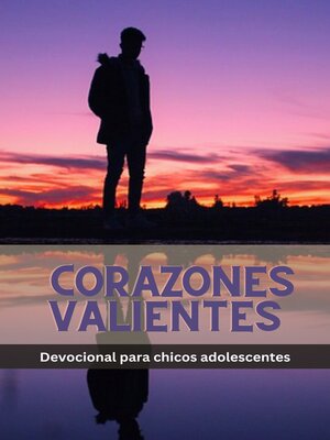 cover image of Corazones valientes Devocional para chicos adolescentes